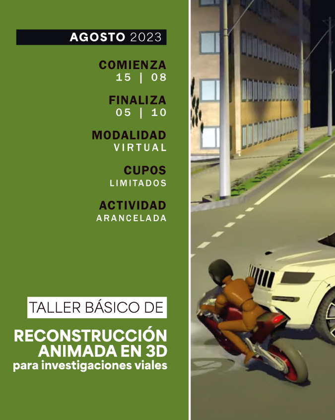 15 DE AGOSTO . TALLER BÁSICO DE RECONSTRUCCIÓN ANIMADA EN 3D PARA INVESTIGACIONES VIALES . IUPFA