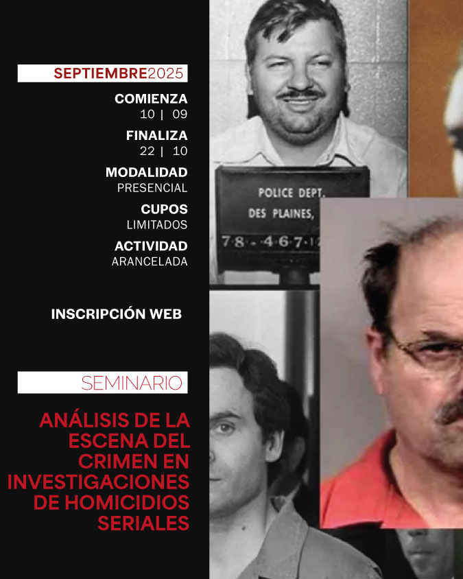 SEMINARIO . ANÁLISIS DE LA ESCENA DEL CRIMEN EN INVESTIGACIONES DE HOMICIDIOS SERIALES - IUPFA